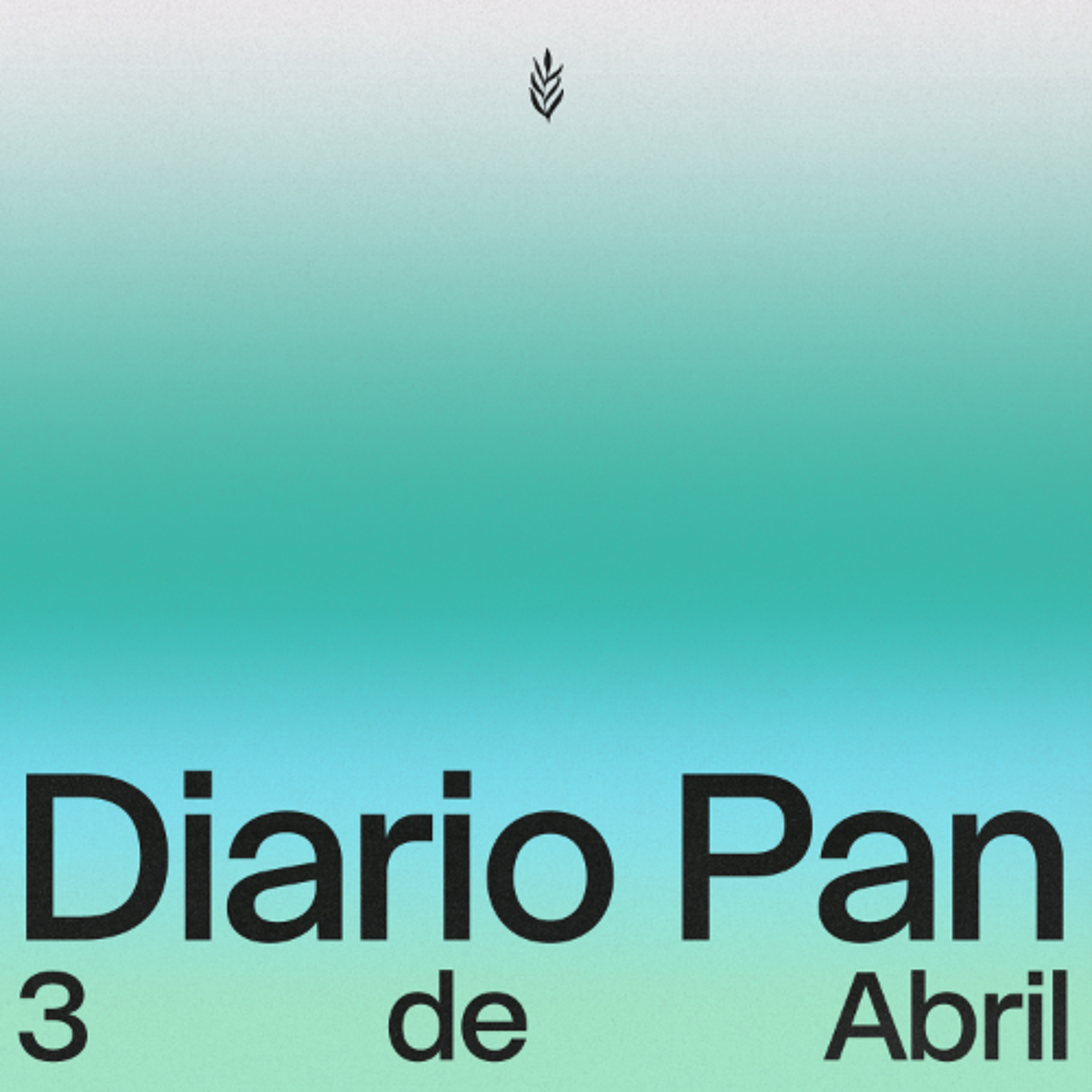 Devocional Diario Pan 3 de Abril #DiarioPan