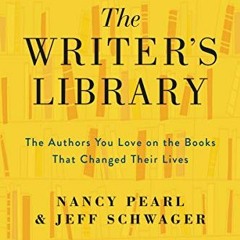 [Read] PDF 📃 The Writer's Library: The Authors You Love on the Books That Changed Th