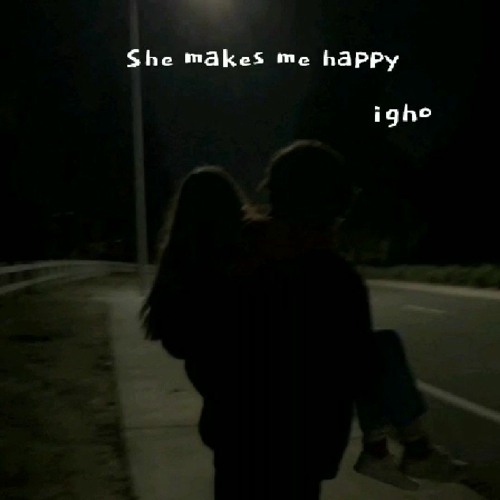 She Makes Me Happy - igho