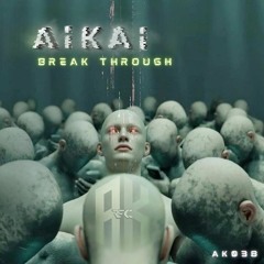 AiKAi - Break Through (Original Mix) - AK038