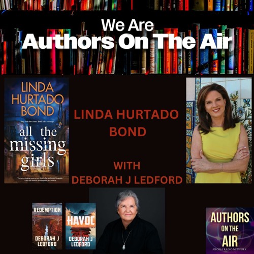 Linda Hurtado Bond-ALL THE MISSING GIRLS with Deborah J Ledford Authors on the Air Ep 8