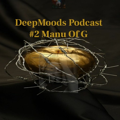 DeepMoods Podcast #2 Manu Of G