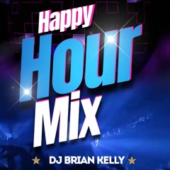 DJ Brian Kelly Happy Hour Mix - July 2023(@djbk Ent)