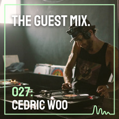 The Guest Mix 027: Cedric Woo