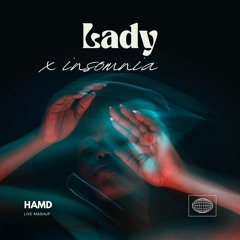 LADY X INSOMNIA - HAMD MASHUP