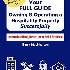 Read pdf Your Full Guide to Owning & Operating a Hospitality Property – Successfully: Independent