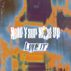 Live It - Hold Your Head Up
