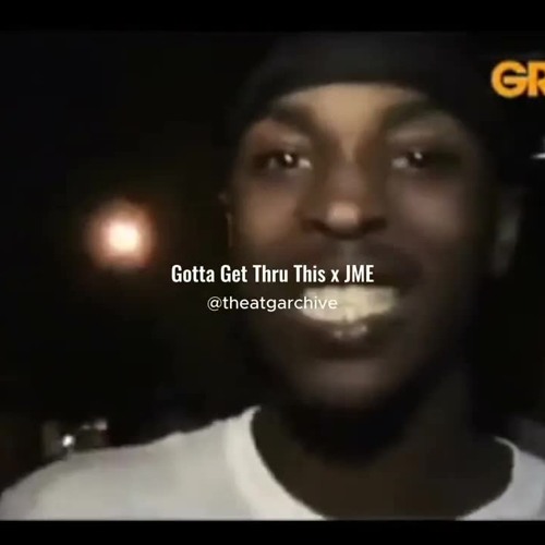 Gotta Get Thru This x JME (MASHUP)