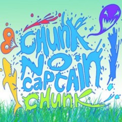 But There Ain’t No Whales, So We Tell Tall Tales And Sing A Whaling Tune - Chunk! No, Captain Chunk!