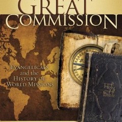 [Free] EPUB 💗 The Great Commission: Evangelicals and the History of World Missions b