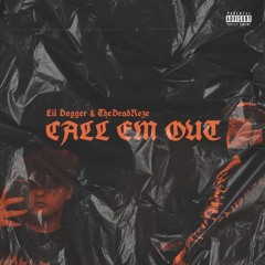 Call Em Out(Ft. TheDeadRoze)