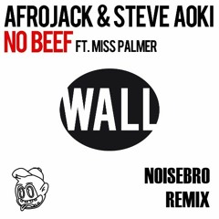 Afrojack & Steve Aoki Ft Miss Palmer - No Beef (Noisebro Tech House Remix)