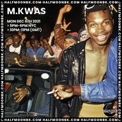 HalfMoonBK Radio - M.KWAS Takeover (Dec ‘21)