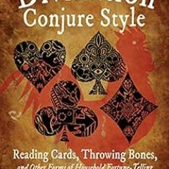 [VIEW] EPUB 💏 Divination Conjure Style: Reading Cards, Throwing Bones, and Other For