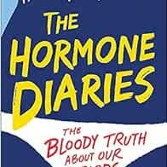 READ KINDLE 🗃️ The Hormone Diaries: The Bloody Truth About Our Periods by Hannah Wit