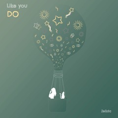 Like You Do - Zellda