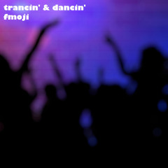 Trancin' and Dancin'