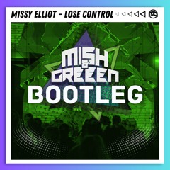Lose Control - Missy Elliot (Mish & Greeen Bootleg) (Free Download)