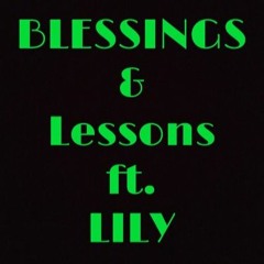 Blessings & Lessons ft. Lily