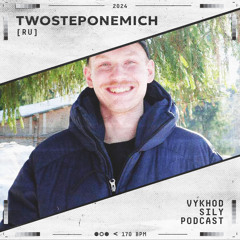 Vykhod Sily Podcast - Twosteponemich Guest Mix