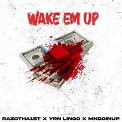 RazoTha1st x YRN Lingo x MkgoinUp - WAKE EM UP