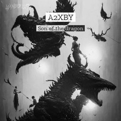 A2XBY - Son Of The Dragon [FREE DOWNLOAD]