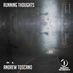 Andrew Toscano - Running Thoughts (Original Mix)