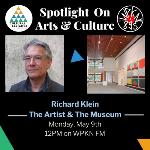 Spotlight On Arts & Culture | May 9, 2022 | Richard Klein - The Artist & The Museum