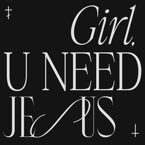 Girl, U Need Jesus