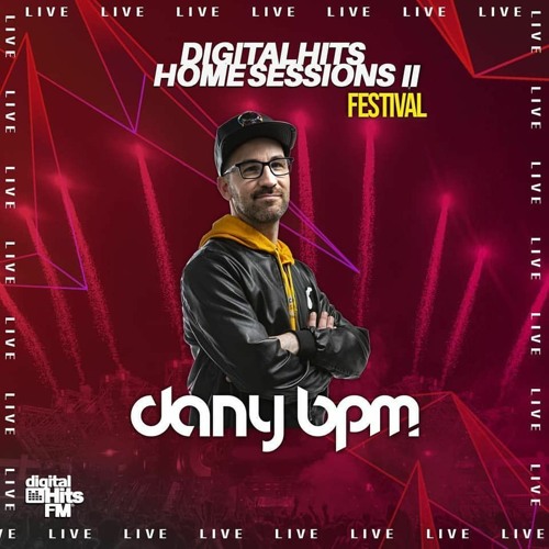 Stream Dany BPM @ Digital Hits FM (Home Sessions II) by Dany BPM | Listen  online for free on SoundCloud