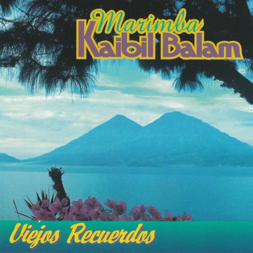 Stream Ran Yakumo Listen to Marimba Kaibil Balam Viejos Recuerdos