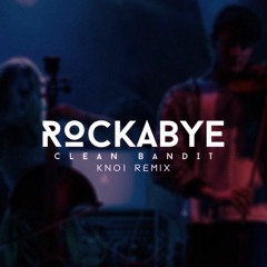 Clean Bandit ft. Anne-Marie & Sean Paul - Rockabye (KNo1 Remix)
