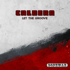 Caldera (UK) - Let The Groove (Edit) DOPEWAX RECORDS