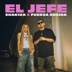 Shakira & Fuerza Regida — El Jefe