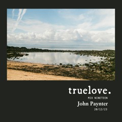 truelove. mix 019 - John Paynter