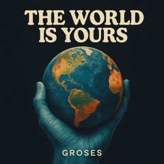 The world is yours