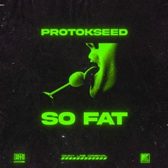 Protokseed - So Fat [SWARM-006]