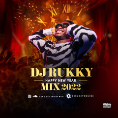 DJ Rukky HAPPY NEW YEAR MIX 2022