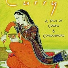 [GET] EPUB 💏 Curry: A Tale of Cooks and Conquerors by  Lizzie Collingham [EBOOK EPUB