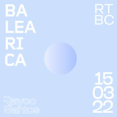 Rayco Santos @ RTBC meets BALEARICA RADIO (15.03.2022)