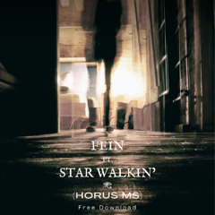 FEIN ft. STAR WALKIN' - [HORUS MS] (FILTERED) FREE DOWNLOAD