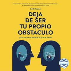 Audiolibro gratis 🎧 Deja de ser tu propio obstaculo