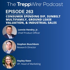 263. Consumer Spending Dip, Sunbelt Multifamily, Ground Lease Valuation, & Industrial Sales