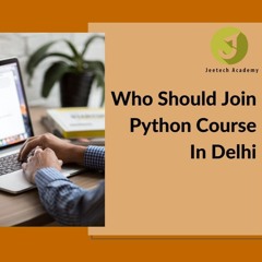 Who Should Join Python Course In Delhi