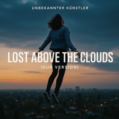 Lost Above the Clouds (Dub Version)