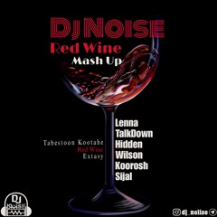 DjNoise-Red Wine MashUp(Lenna&TalkDown&Hidden&Willson&Koorosh&Sijal)