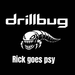 𝕚𝐥𝐥Äυ丂𝕚υ丂  / DRILLBUG -  Rick goes Psy  151 bpm