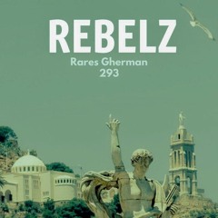 REBELZ - 293 - Rares Gherman (Guest RO)