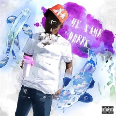 MY NAME DREEK