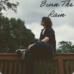 Burn the rain